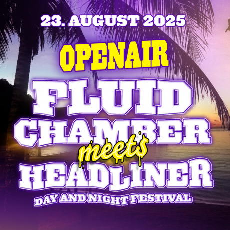 FLUID CHAMBER meets HEADLINER DAY & NIGHT OPEN AIR  | Applaus Kulturproduktionen