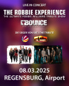  THE ROBBIE EXPERIENCE + BOUNCE • 08.03.2025, 20:00 • Regensburg-Obertraubling