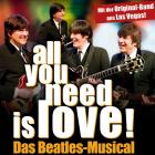 all you need is love! Das Beatles-Musical
