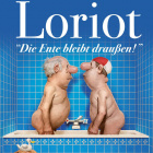 LORIOT „Die Ente bleibt draußen!“ - Leipziger Pfeffermühle