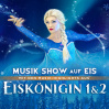  Die Eiskönigin 1 & 2 • 28.02.2025, 18:00 • Oberhausen