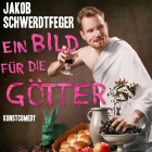 Jakob Schwerdtfeger - Ein Bild für die Götter