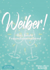  Weiber! - Unsere neue Komödie • 08.12.2024, 19:00 • Essen