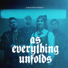AS EVERYTHING UNFOLDS